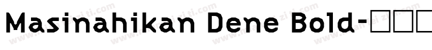 Masinahikan Dene Bold字体转换